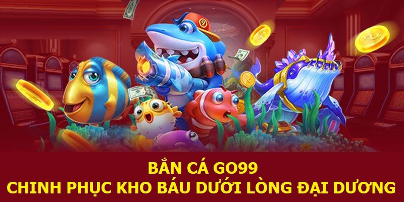 Bắn cá Go99 - Chinh phục kho báu dưới lòng đại dương