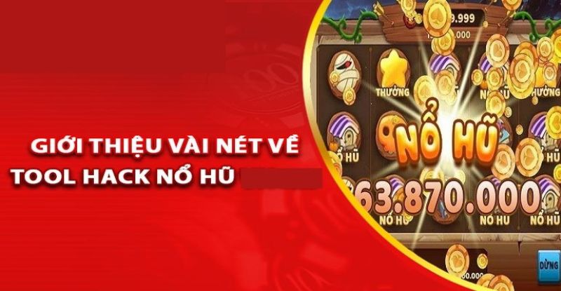 Các công cụ hack nổ hũ giúp gia tăng chiến thắng