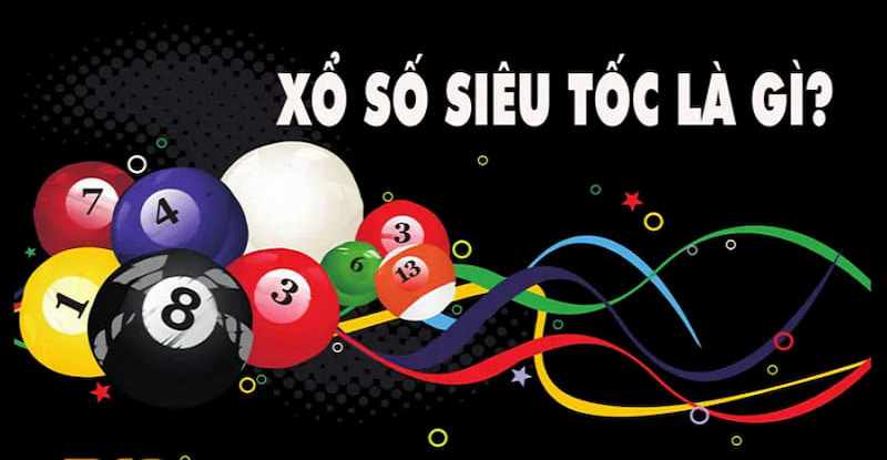 Xổ số siêu tốc hình thức cá cược biết kết quả trong thời gian ngắn